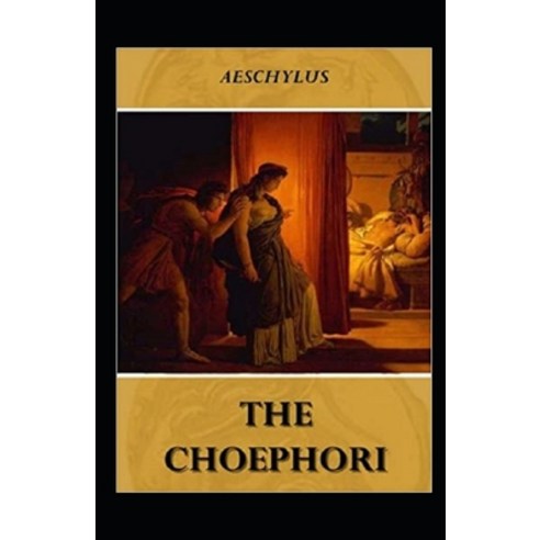 Choephori Illustrated Paperback, Independently Published, English, 9798704097860