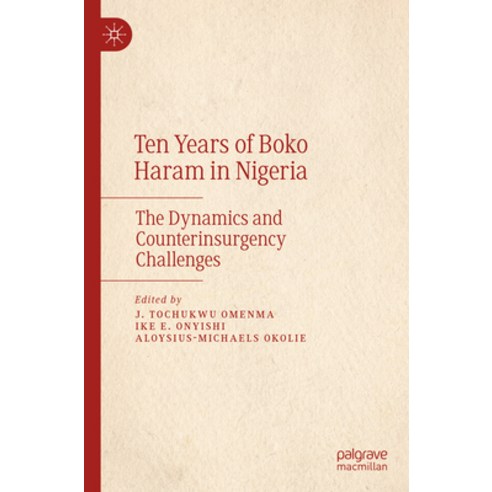 (영문도서) Ten Years of Boko Haram in Nigeria: The Dynamics and Counterinsurgency Challenges Paperback, Palgrave MacMillan, English, 9783031227714
