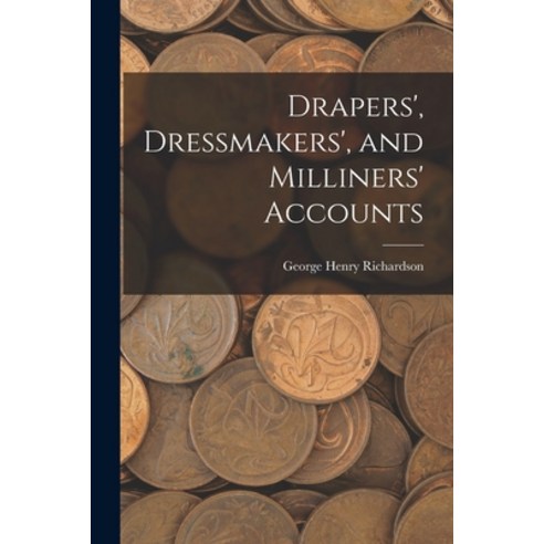 (영문도서) Drapers'' Dressmakers'' and Milliners'' Accounts Paperback, Legare Street Press, English, 9781018971568