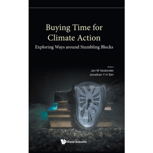 (영문도서) Buying Time for Climate Action - Exploring Ways Around Stumbling Blocks Hardcover, World Scientific Publishing..., English, 9789811249181