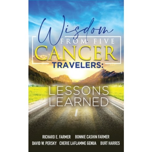 (영문도서) Wisdom From Five Cancer Travelers Hardcover, Curry Brothers Publishing, English, 9781737369455
