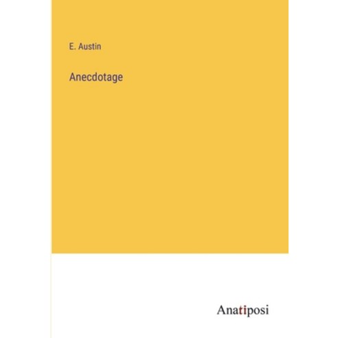 (영문도서) Anecdotage Paperback, Anatiposi Verlag, English, 9783382165161