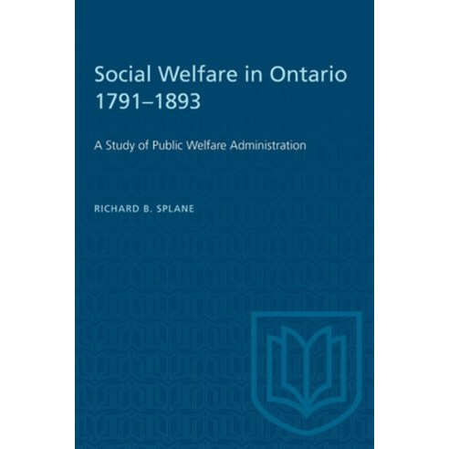 (영문도서) Social Welfare in Ontario 1791-1893: A Study of Public Welfare Administration Paperback, University of Toronto Press, English, 9781487585464