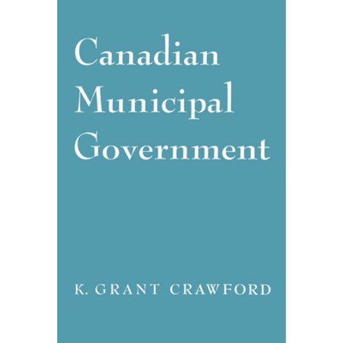 (영문도서) Canadian Municipal Government Paperback, University of Toronto Press, English, 9781442639515
