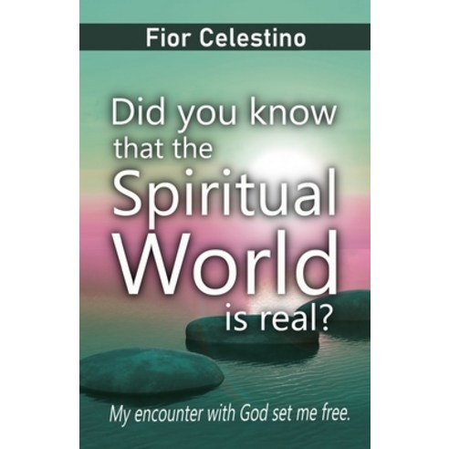 (영문도서) Did you know that the spiritual world is real?: My encounter with God set me free. Paperback, Independently Published, English, 9798877235090