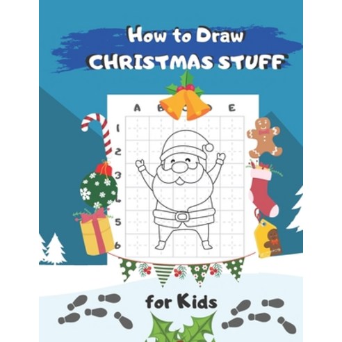 How to Draw Christmas Stuff: Easy Step by Step Drawing and Activity Book for Kids to Learn to Draw Paperback, Independently Published, English, 9798566881140
