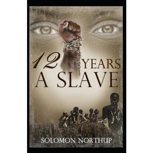 (영문도서) Twelve Years a Slave: a classics illustrated edition Paperback, Independently Published, English, 9798511909837
