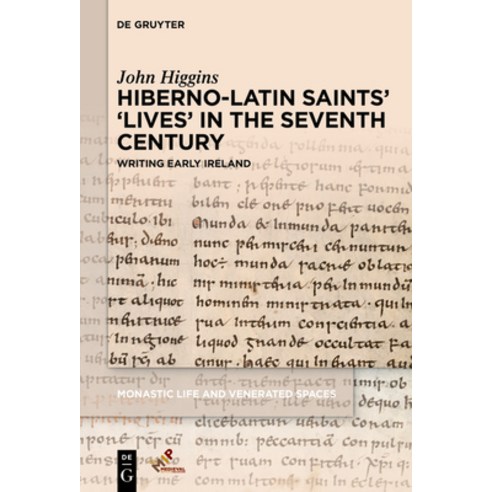 (영문도서) Hiberno-Latin Saints'' ''Lives'' in the Seventh Century: Writing Early Ireland Hardcover, Medieval Institute Publicat..., English, 9781501523267