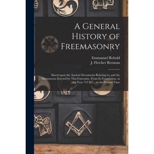 (영문도서) A General History of Freemasonry: Based Upon the Ancient Documents Relating to and the Monum... Paperback, Legare Street Press, English, 9781014367150