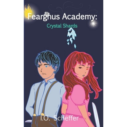 (영문도서) Fearghus Academy: Crystal Shards Paperback, I.O. Scheffer, English, 9781735030623