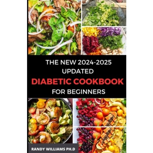 (영문도서) The New 2024-2025 Updated Diabetic Cookbook for Beginners: 1800 days of effortlessly creating... Paperback, Independently Published, English, 9798320569529
