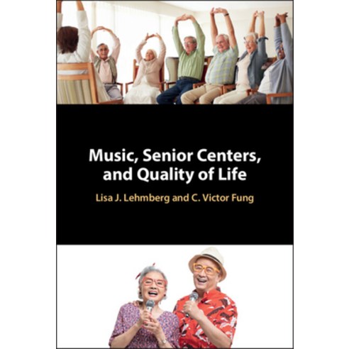 (영문도서) Music Senior Centers and Quality of Life Hardcover, Cambridge University Press, English, 9781009164368