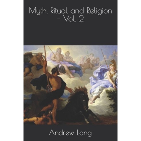 Myth Ritual and Religion - Vol. 2 Paperback, Independently Published, English, 9798571723701