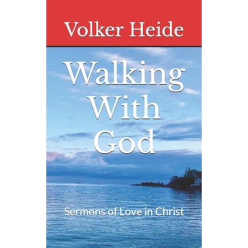(영문도서) Walking With God: Sermons of Love in Christ Paperback, Independently Published, English, 9798870929163