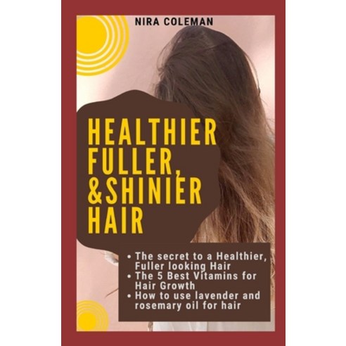 (영문도서) The Secret to a Healthier Fuller & Shinier Skin: The 5 Best Vitamins for Hair Growth How to... Paperback, Independently Published, English, 9798531522115