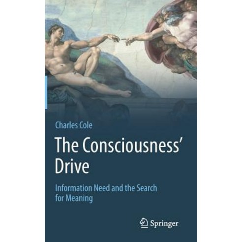 (영문도서) The Consciousness'' Drive: Information Need and the Search for Meaning Hardcover, Springer, English, 9783319924557