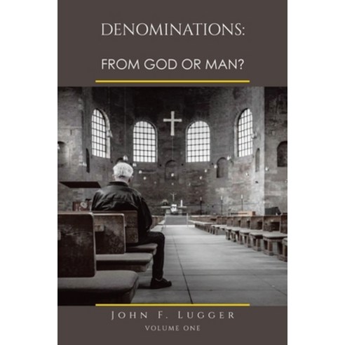 (영문도서) Denominations: From God or Man?: Volume One Paperback, Authorhouse, English, 9798823026208