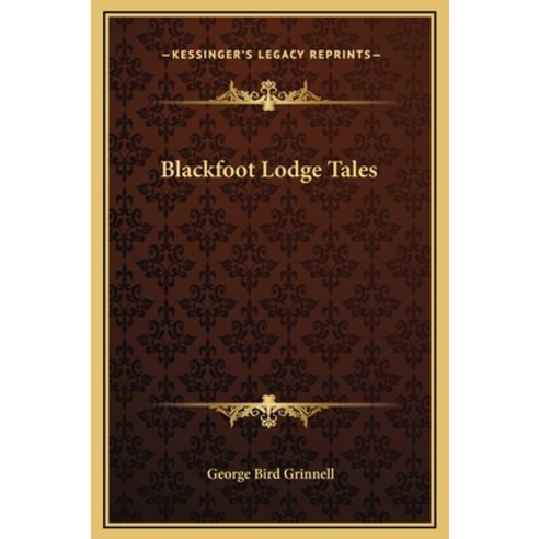 (영문도서) Blackfoot Lodge Tales Hardcover, Kessinger Publishing, English, 9781169302792