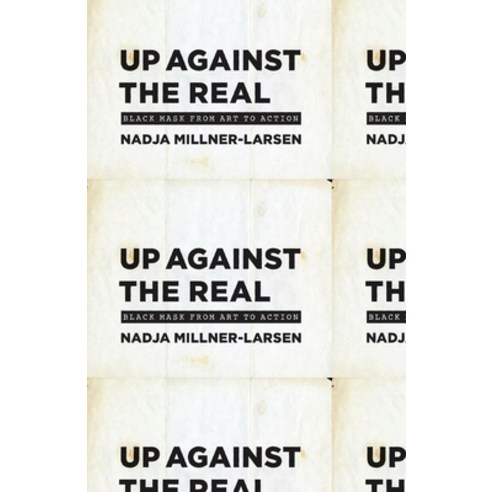 (영문도서) Up Against the Real: Black Mask from Art to Action Paperback, University of Chicago Press, English, 9780226824246