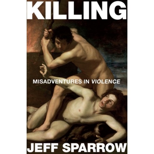(영문도서) Killing: Misadventures in Violence Paperback, Melbourne University, English, 9780522856347
