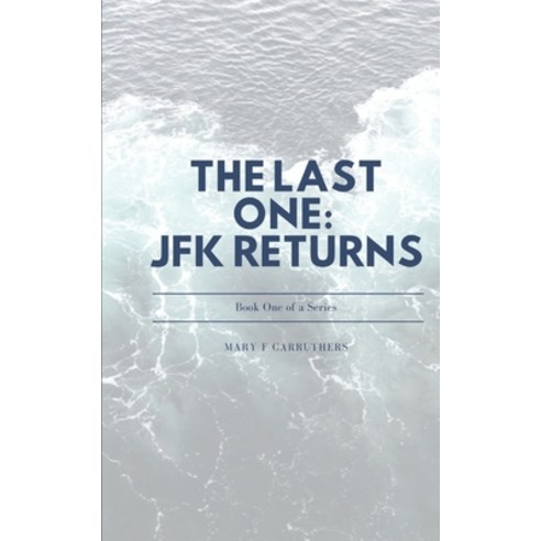 The Last One: JFK Returns Paperback, Independently Published
