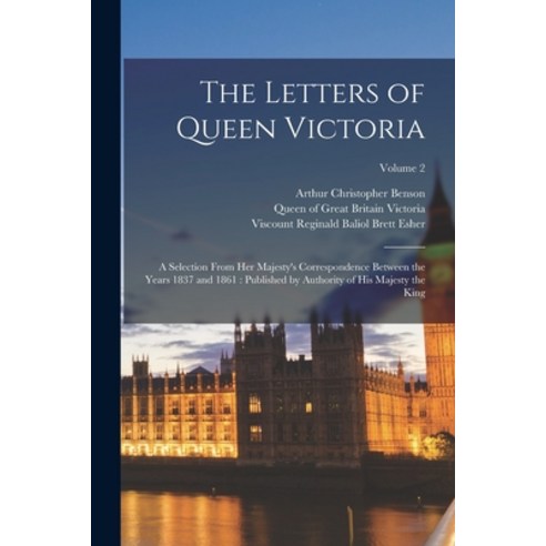 (영문도서) The Letters of Queen Victoria: A Selection From Her Majesty''s Correspondence Between the Year... Paperback, Legare Street Press, English, 9781015927384