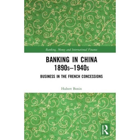 Banking in China (1890s-1940s): Business in the French Concessions Hardcover, Routledge