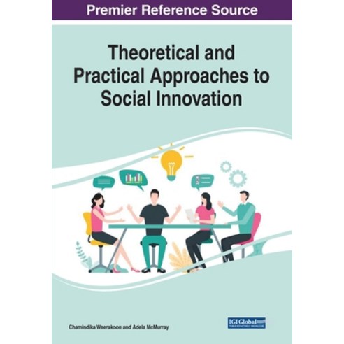 Theoretical and Practical Approaches to Social Innovation 1 volume Paperback, Information Science Reference, English, 9781799866268