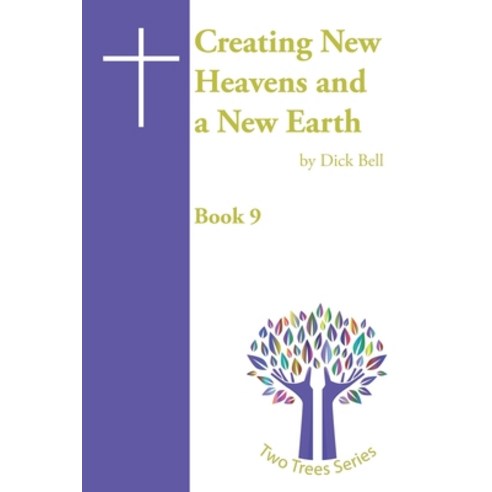 Creating New Heavens and a New Earth Paperback, Independently Published, English, 9798738585913
