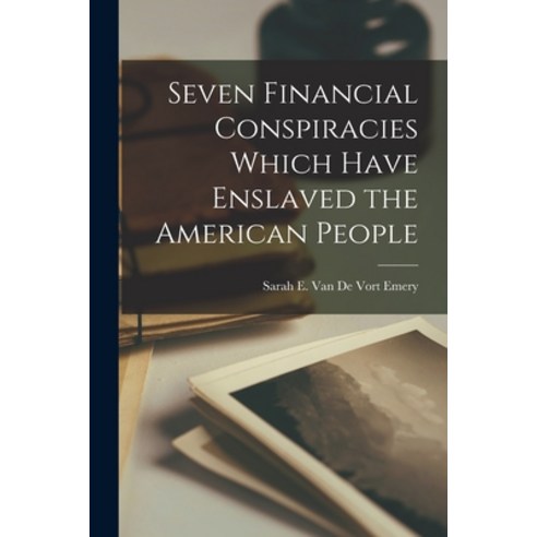 (영문도서) Seven Financial Conspiracies Which Have Enslaved the American People Paperback, Legare Street Press, English, 9781016133128