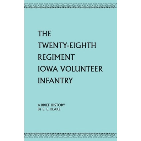 (영문도서) The Twenty-Eighth Regiment Iowa Volunteer Infantry Paperback, Press of the Camp Pope Book..., English, 9781929919925