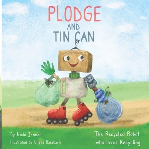 (영문도서) Plodge and Tin Can: The Recycled Robot who loves Recycling Paperback, Independently Published, English, 9798844317835
