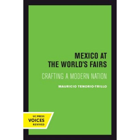 Mexico at the World''s Fairs Volume 35: Crafting a Modern Nation Paperback, University of California Press, English, 9780520301078