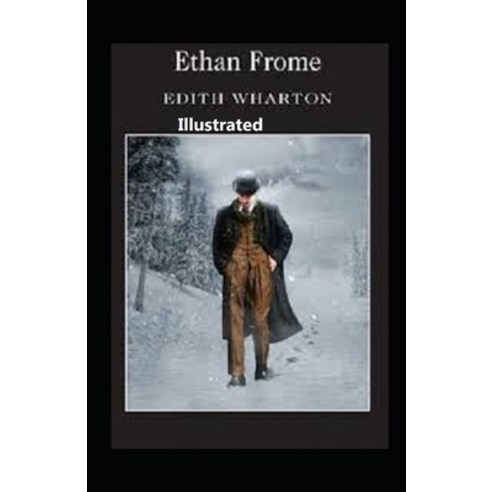 Ethan Frome Illustrated Paperback, Independently Published