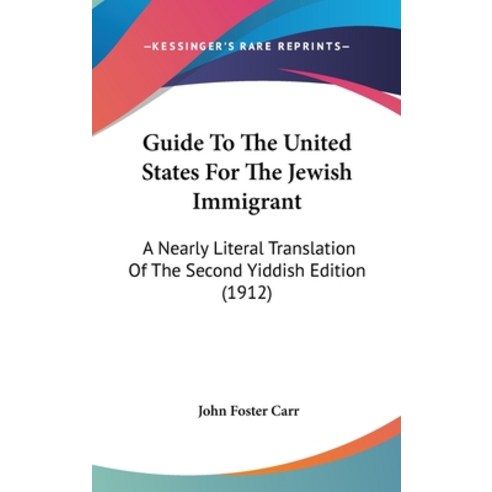 (영문도서) Guide To The United States For The Jewish Immigrant: A Nearly Literal Translation Of The Seco... Hardcover, Kessinger Publishing, English, 9781161785944