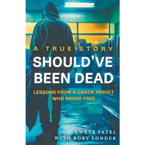 (영문도서) Should''ve Been Dead: Lessons from a Crack Addict Who Broke Free Paperback, Booksplash Publishing LLC, English, 9798989170005