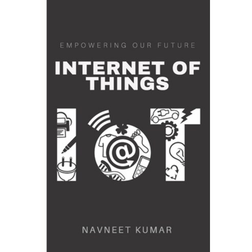 Internet of Things-IoT: Definition Characteristics Architecture Enabling Technologies Applicatio... Paperback, Independently Published, English, 9798744642792