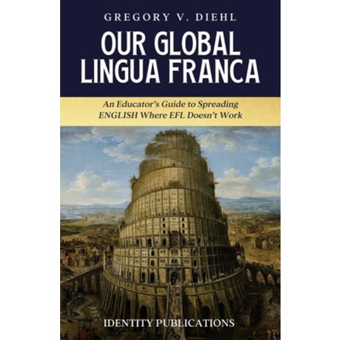 (영문도서) Our Global Lingua Franca: An Educator''s Guide to Spreading English Where EFL Doesn''t Work Paperback, Identity Publications, 9781945884771