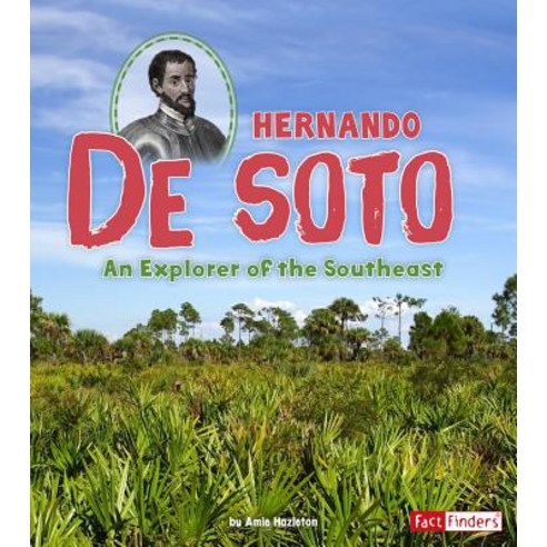 Hernando de Soto: An Explorer of the Southeast Hardcover, Capstone Press