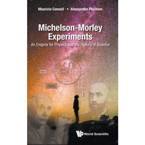 (영문도서) Michelson-Morley Experiments: An Enigma for Physics and the History of Science Hardcover, World Scientific Publishing..., English, 9789813278189