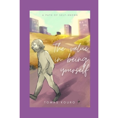 (영문도서) The value in being yourself: A path of self-known Paperback, Independently Published, English, 9798502943307