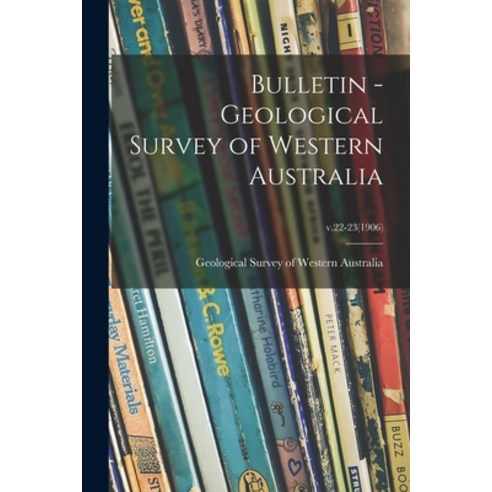 (영문도서) Bulletin - Geological Survey of Western Australia; v.22-23(1906) Paperback, Legare Street Press, English, 9781013480614