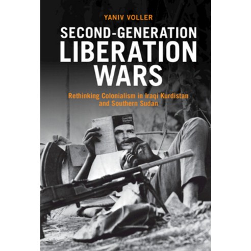 (영문도서) Second-Generation Liberation Wars: Rethinking Colonialism in Iraqi Kurdistan and Southern Sudan Hardcover, Cambridge University Press, English, 9781316513132