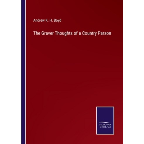 (영문도서) The Graver Thoughts of a Country Parson Paperback, Salzwasser-Verlag, English, 9783375003807