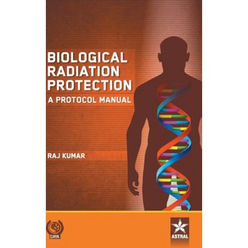 (영문도서) Biological Radiation Protection: A Protocol Manual Hardcover, Daya Pub. House, English, 9789386071125