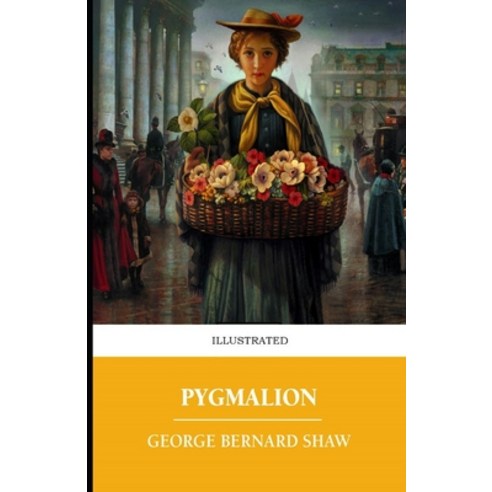Pygmalion Illustrated Paperback, Independently Published, English, 9798695060065