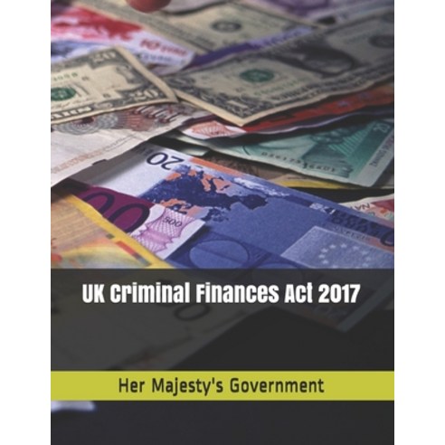 UK Criminal Finances Act 2017 Paperback, Independently Published, English, 9798741543955