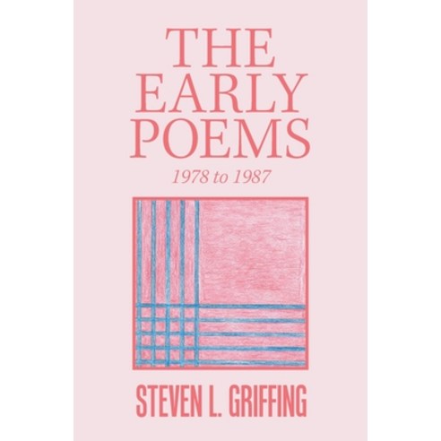 The Early Poems: 1978 to 1987 Paperback, Xlibris Us
