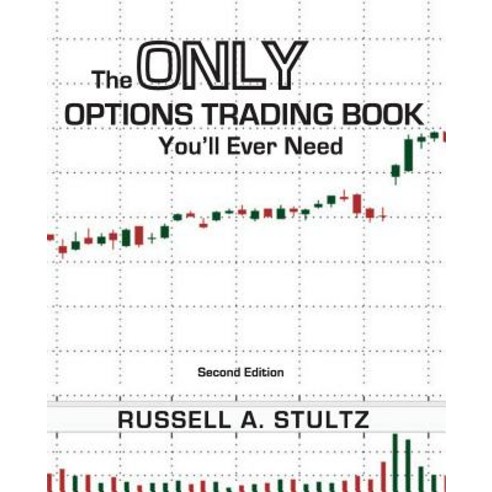 The Only Options Trading Book You''ll Ever Need (Second Edition) Paperback, Russell Allen Stultz, English, 9781945949517