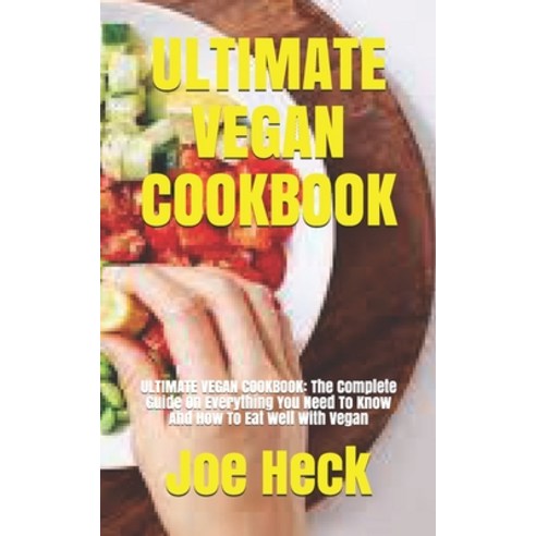 (영문도서) Ultimate Vegan Cookbook: ULTIMATE VEGAN COOKBOOK: The Complete Guide On Everything You Need T... Paperback, Independently Published, English, 9798525205215